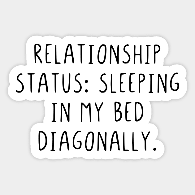 Relationship status Sleeping in my bed diagonally. Relationship
